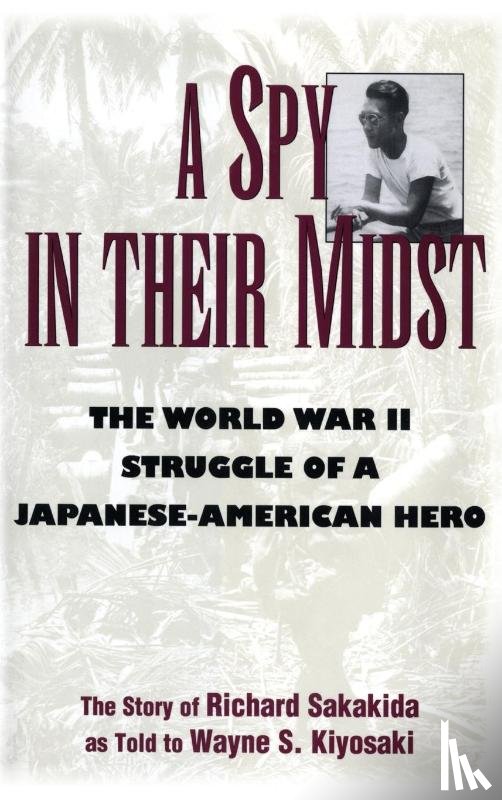 Sakakida, Richard, Kiyosaki, Wayne S. - A Spy in Their Midst
