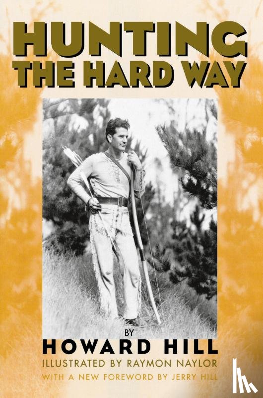 Hill, Howard - Hunting the Hard Way