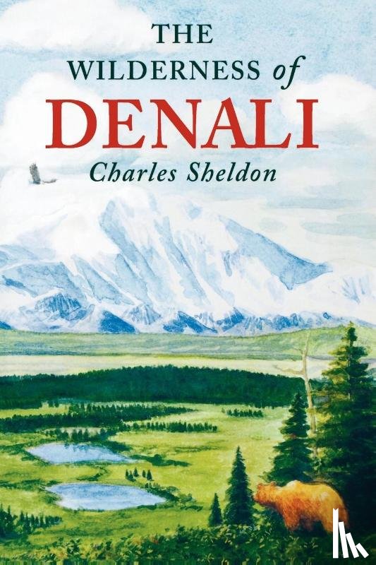 Sheldon, Charles - The Wilderness of Denali