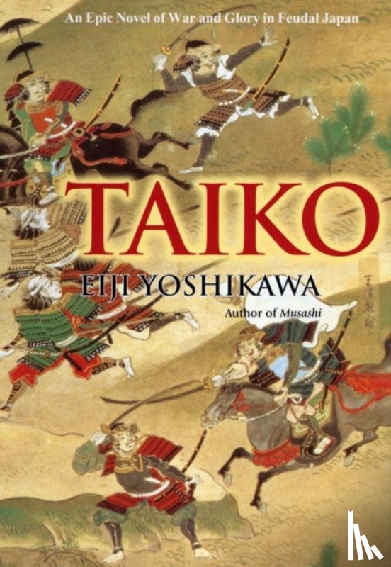 Yoshikawa, Eiji - Taiko: An Epic Novel of War and Glory in Feudal Japan
