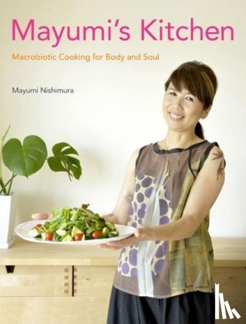 Mayumi Nishimura - Mayumi's Kitchen: Macrobiotic Cooking For Body And Soul