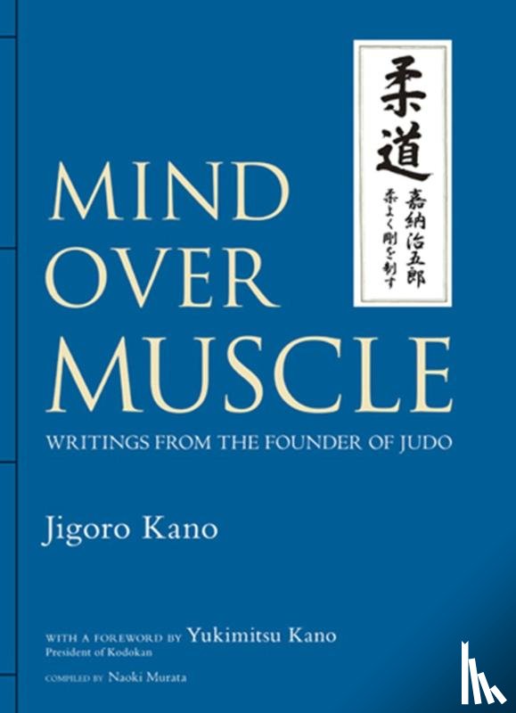Kano, Jigoro - Mind Over Muscle: Writings from the Founder of Judo