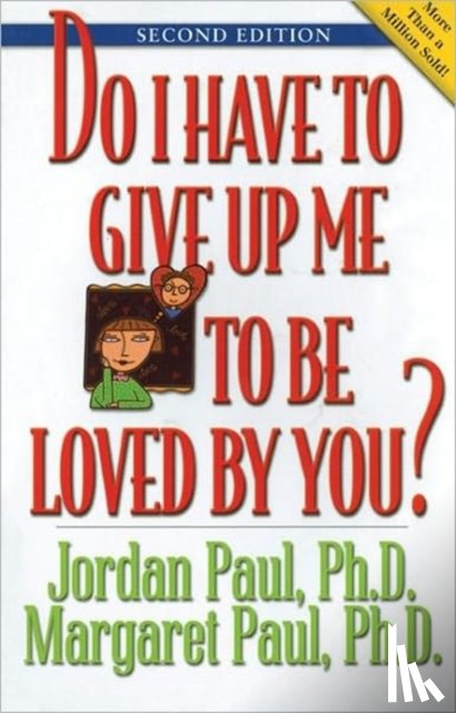 Paul, Jordan - Do I Have To Give Up Me To Be Loved By You?