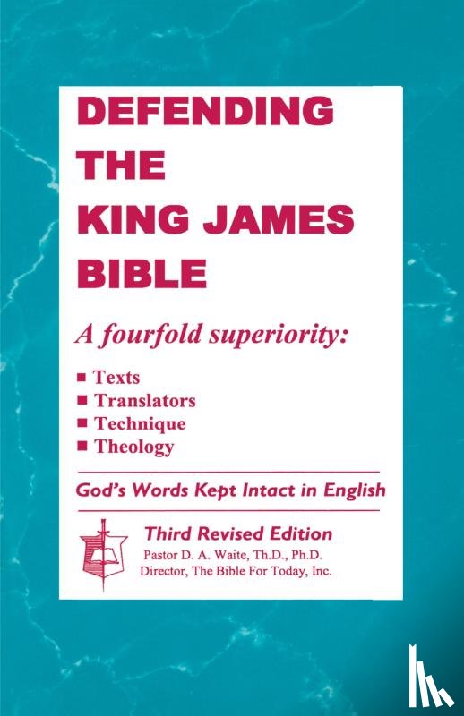 Waite, Dr Th D Ph D D a - Defending The King James Bible