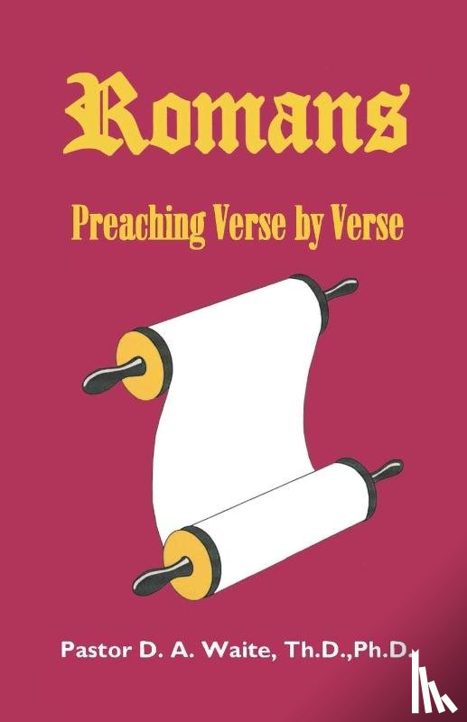 Waite, Th D Ph D Pastor D a - Romans, Preaching Verse by Verse