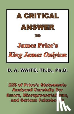 Waite, Pastor D a - A Critical Answer to James Price's King James Onlyism