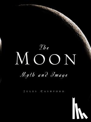 Cashford, Jules - The Moon: Myth and Image