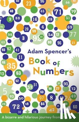 Spencer, Adam - Adam Spencer's Book of Numbers: A Bizarre and Hilarious Journey from 1 to 100