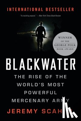 Scahill, Jeremy - Blackwater: The Rise of the World's Most Powerful Mercenary Army