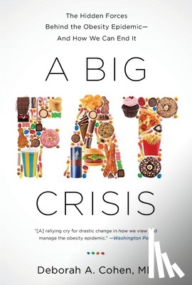 Cohen, Deborah - A Big Fat Crisis: The Hidden Forces Behind the Obesity Epidemic-And How We Can End It