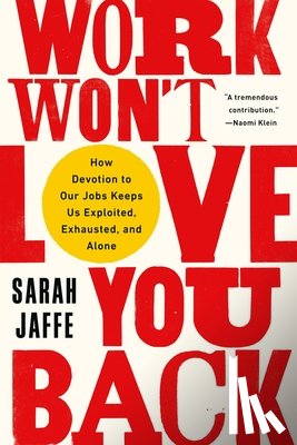 Jaffe, Sarah - WORK WONT LOVE YOU BACK