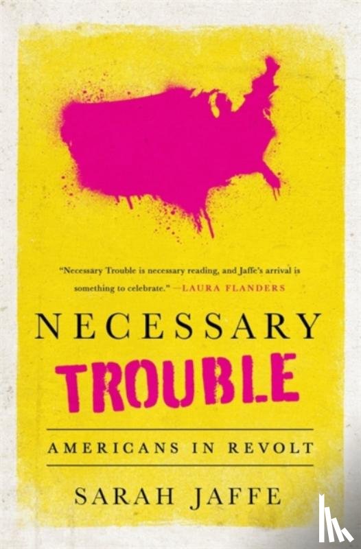 Jaffe, Sarah - Necessary Trouble
