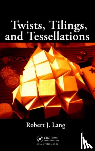 Lang, Robert J. (http://www.langorigami.com - Twists, Tilings, and Tessellations