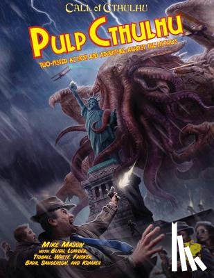 Mason, Mike - Pulp Cthulhu: Two-Fisted Action and Adventure Against the Mythos
