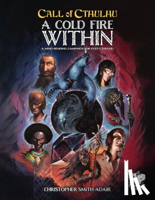 Smith-Adair, Christopher - Cold Fire Within: A Mind Bending Campaign for Pulp Cthulhu