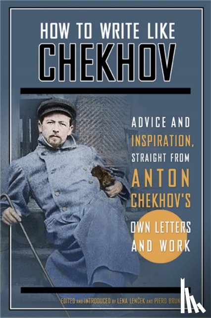 Lencek, Lena, Chekhov, Anton, Brunello, Piero - How to Write Like Chekhov