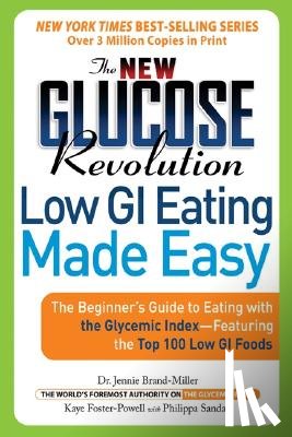 Brand-Miller, Jennie - The New Glucose Revolution Low GI Eating Made Easy: The Beginner's Guide to Eating with the Glycemic Index-Featuring the Top 100 Low GI Foods