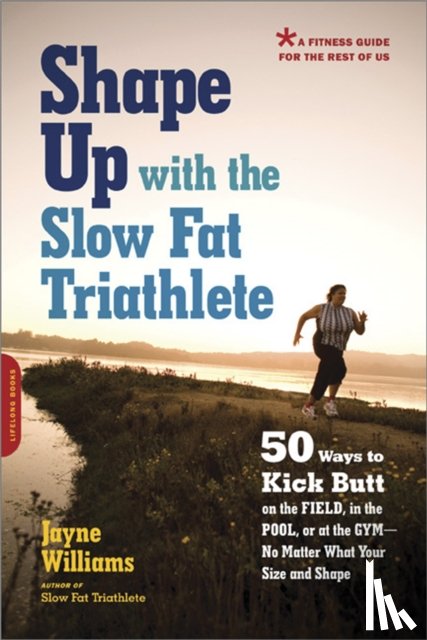 Williams, Jayne - Shape Up with the Slow Fat Triathlete