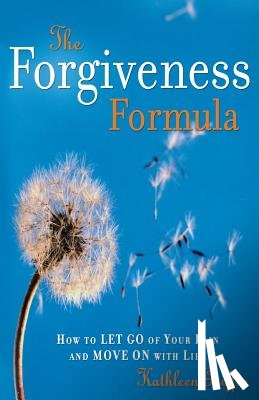 Griffin, Kathleen - The Forgiveness Formula: How to Let Go of Your Pain and Move on with Life