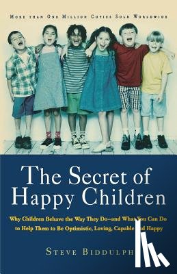 Biddulph, Steve - The Secret of Happy Children