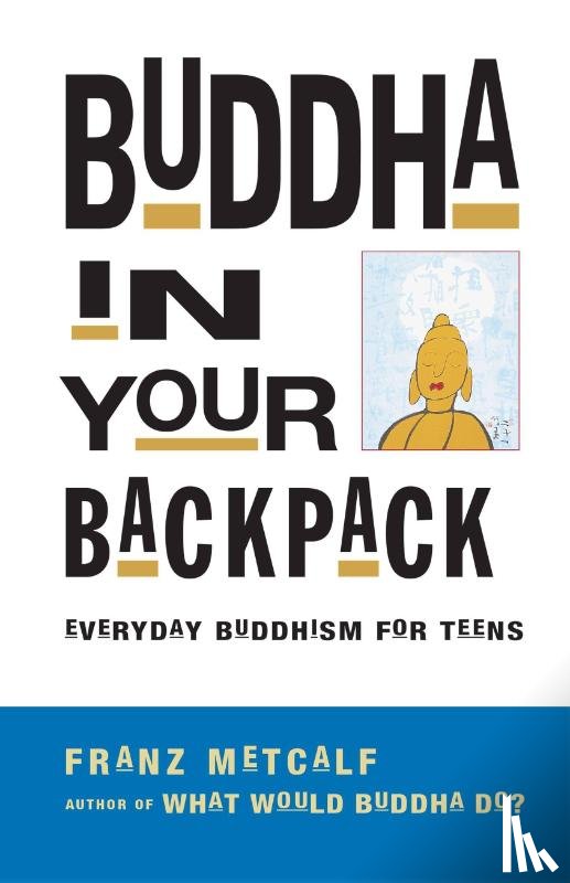 Metcalf, Franz - Buddha In Your Backpack