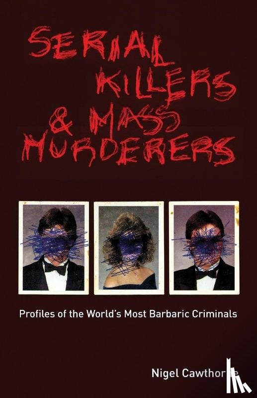 Cawthorne, Nigel - Serial Killers and Mass Murderers