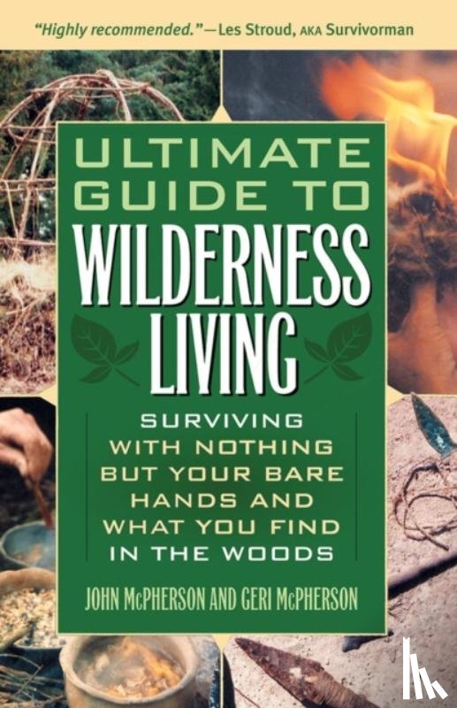 McPherson, John, McPherson, Geri - Ultimate Guide To Wilderness Living