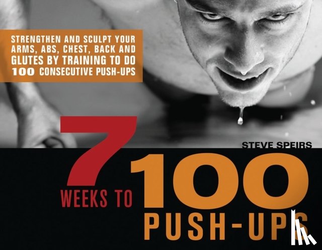 Speirs, Steve - 7 Weeks To 100 Push-ups