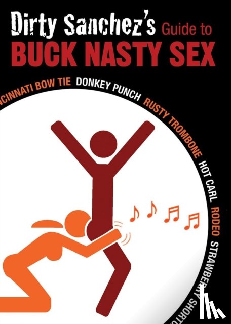 Sanchez, Dirty - Dirty Sanchez's Guide To Buck Nasty Sex