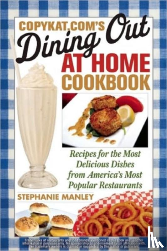 Manley, Stephanie - Copykat.com's Dining Out At Home Cookbook