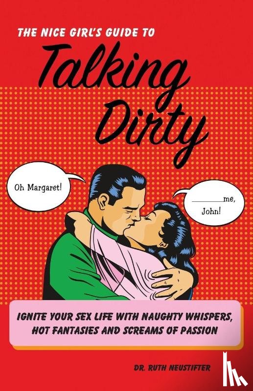Neustifter, Ruth - The Nice Girl's Guide To Talking Dirty