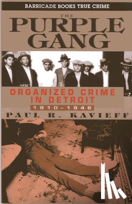 Kavieff, Paul R. - The Purple Gang: Organized Crime in Detroit, 1910-1945