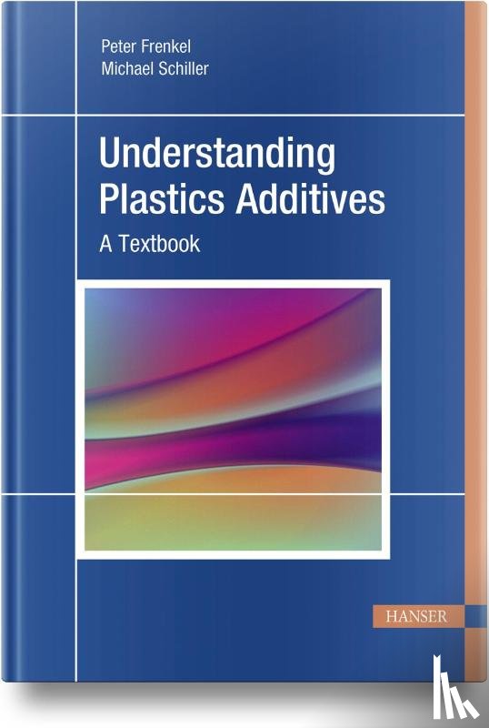 Frenkel, Peter, Schiller, Michael - Understanding Plastics Additives