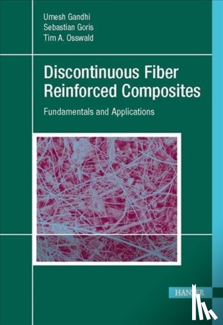 Gandhi, Umesh, Goris, Sebastian, Osswald, Tim A., Song, Yu-Yang - Discontinuous Fiber-Reinforced Composites