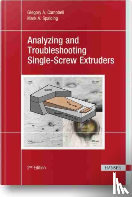 Campbell, Gregory A., Spalding, Mark A. - Analyzing and Troubleshooting Single-Screw Extruders