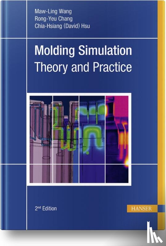 Wang, Maw-Ling, Chang, Rong-Yeu, Chia-Hsiang - Molding Simulation: Theory and Practice