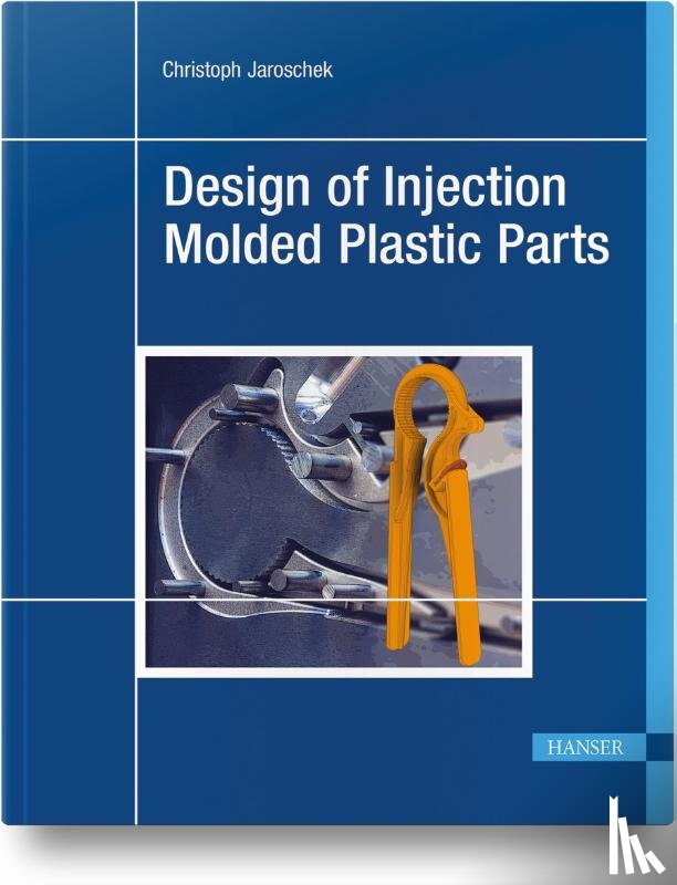 Jaroschek, Christoph - Design of Injection Molded Plastic Parts