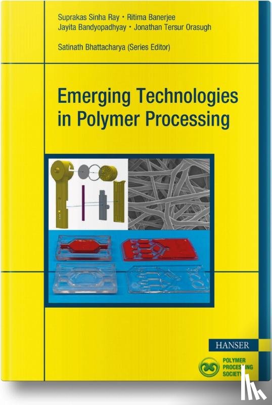Ray, Suprakas Sinha, Banerjee, Ritima, Bandyopadhyay, Jayita, Orasugh, Jonathan Tersur - Emerging Technologies in Polymer Processing