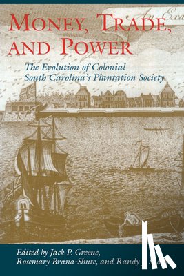 Jack P. Greene, Rosemary Brana-Shute, Randy J. Sparks - Money, Trade and Power