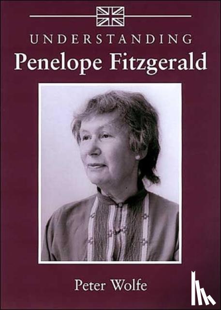 Wolfe, Peter - Understanding Penelope Fitzgerald
