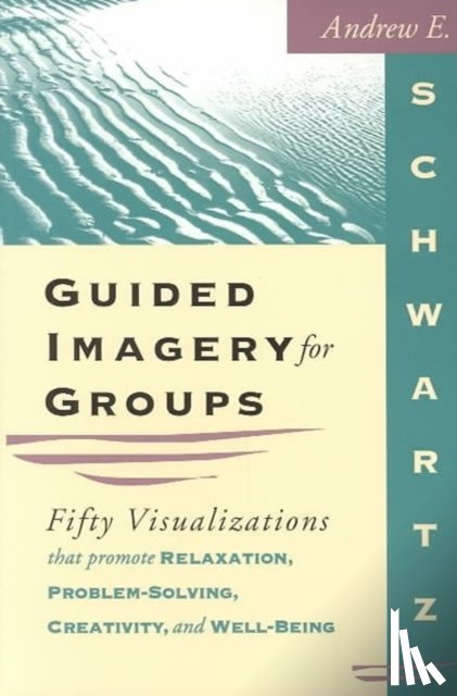 Schwartz, Andrew E. - Guided Imagery for Groups