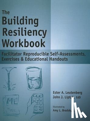 Liptak, John J. - The Building Resiliency Workbook: Facilitator Reproducible Self-Assessments, Exercises & Educational Handouts