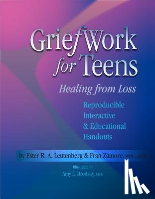 Leutenberg, Ester R. A. - Griefwork for Teens: Healing from Loss
