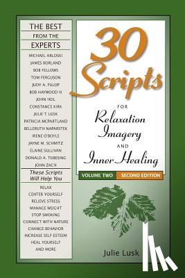 Lusk, Julie T - 30 Scripts for Relaxation, Imagery & Inner Healing, Volume 2 - Second Edition