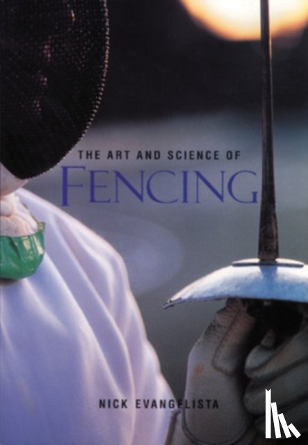 Evangelista, Nick - The Art and Science of Fencing