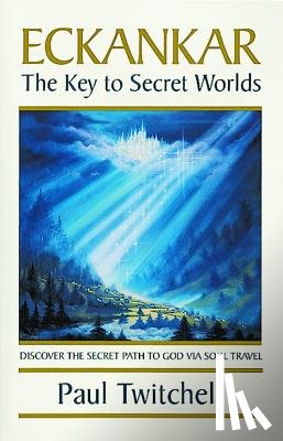 Twitchell, Paul - Eckankar-The Key to Secret Worlds