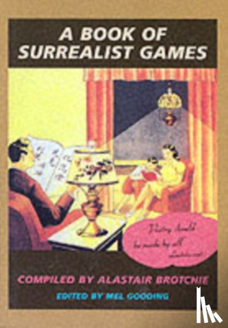 Brotchie, Alistair, Gooding, Mel - A Book of Surrealist Games