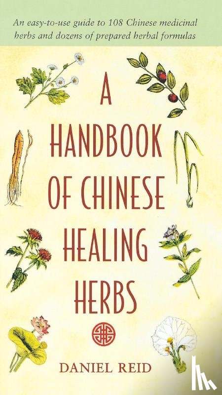 Reid, Daniel - A Handbook Of Chinese Healing Herbs, A