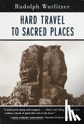 Wurlitzer, Rudolph - Hard Travel to Sacred Places