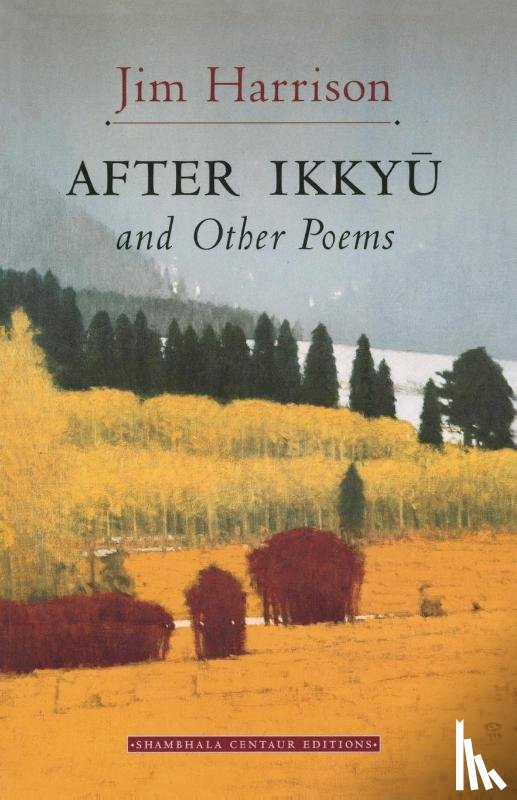 Harrison, Jim - After Ikkyu and Other Poems